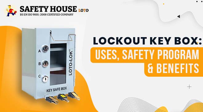 Lockout Key Box, Uses, Benefits