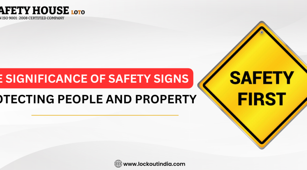 The Significance of Safety Signs - Protecting People and Property
