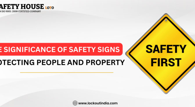 The Significance of Safety Signs - Protecting People and Property